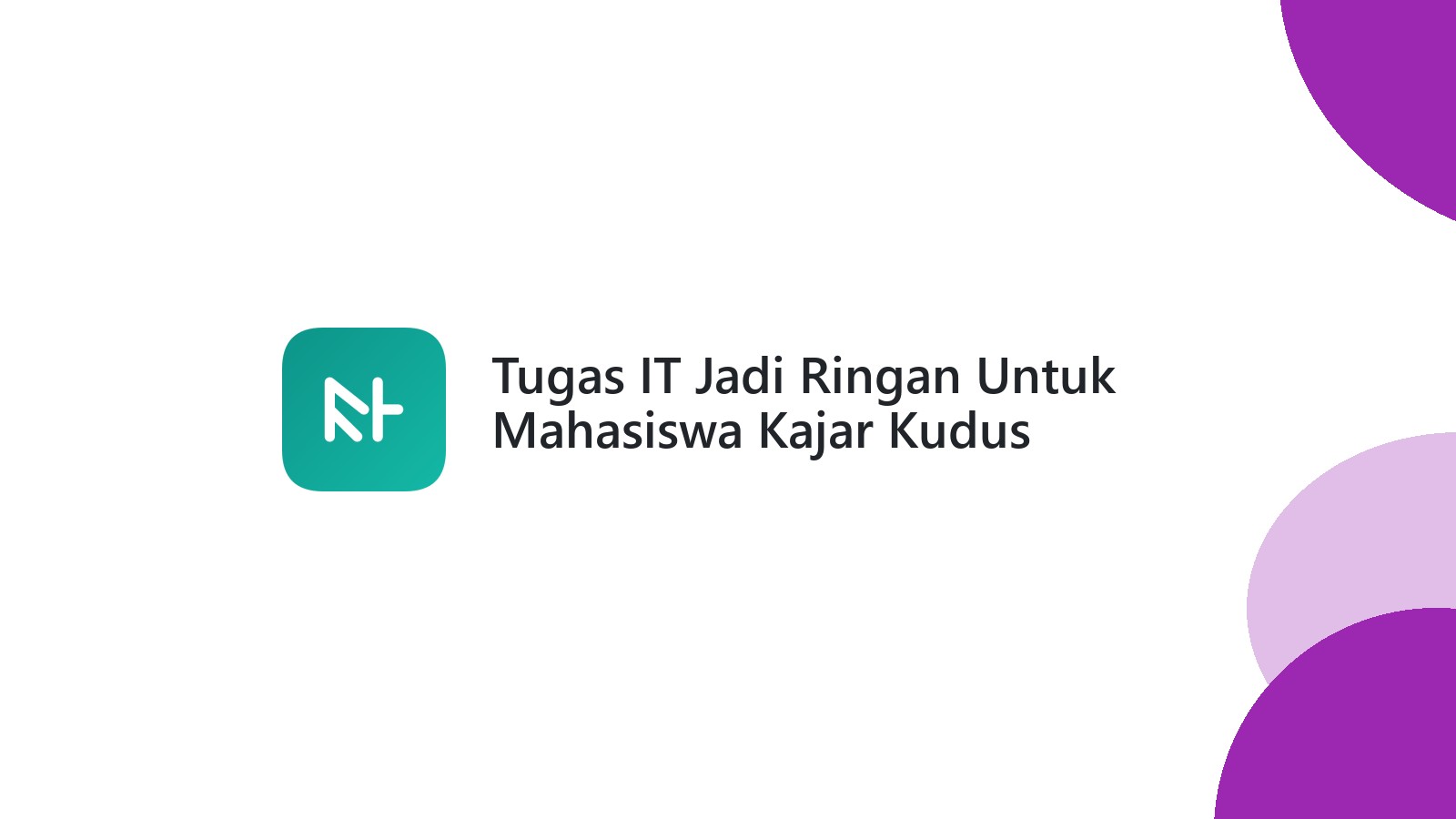 Tugas IT Jadi Ringan Untuk Mahasiswa Kajar Kudus