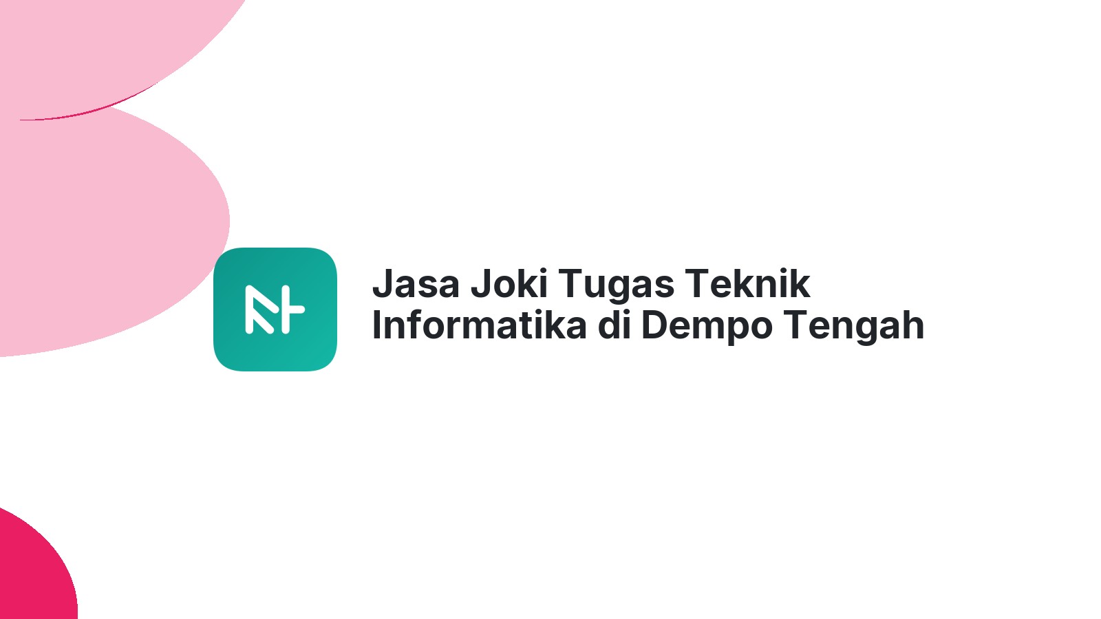 Jasa Joki Tugas Teknik Informatika di Dempo Tengah
