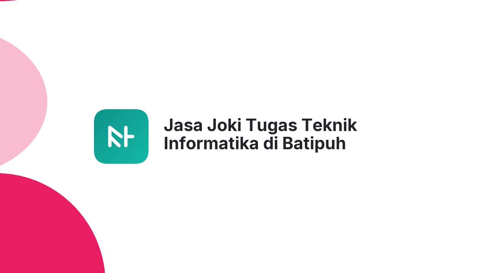 Jasa Joki Tugas Teknik Informatika di Batipuh