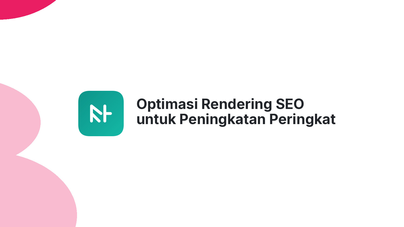 Optimasi Rendering SEO untuk Peningkatan Peringkat
