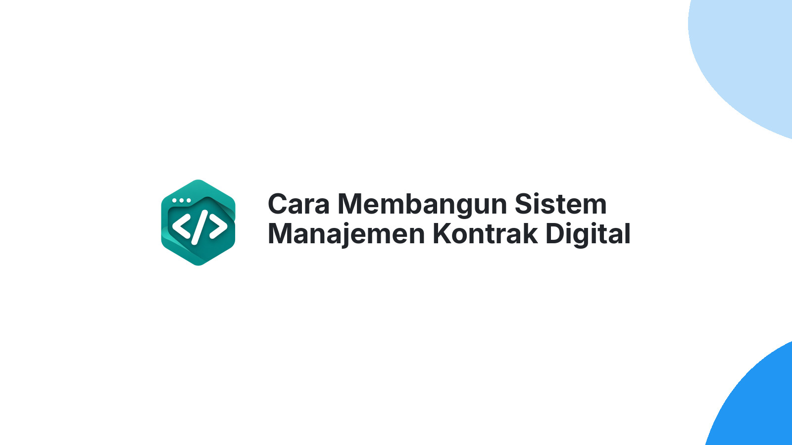 Cara Membangun Sistem Manajemen Kontrak Digital untuk Law Firm Modern