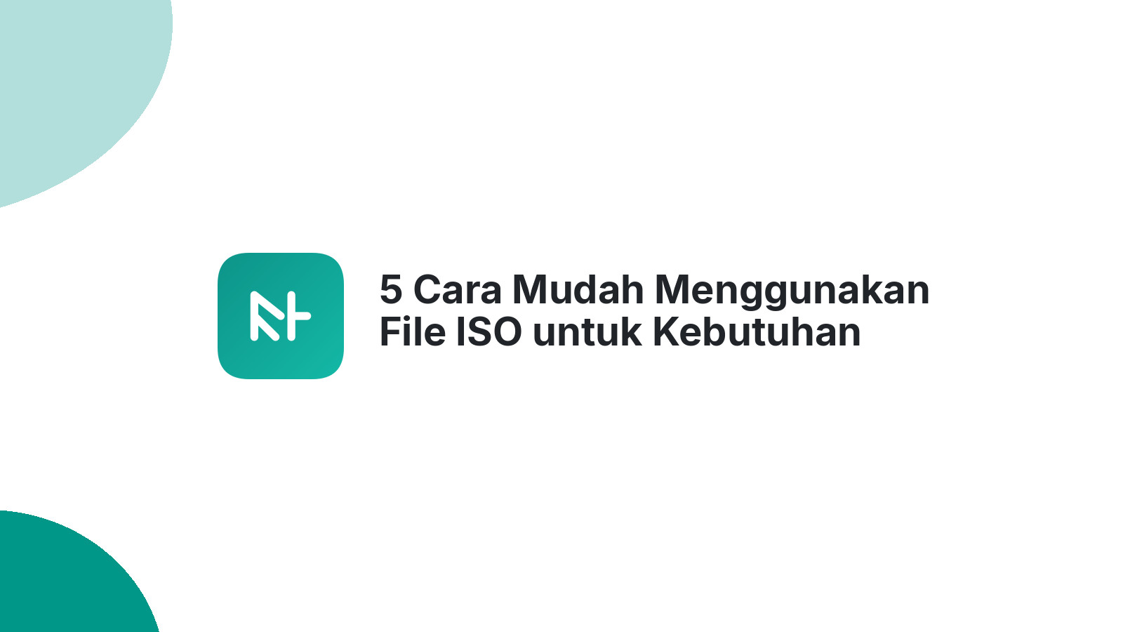 5 Cara Mudah Menggunakan File ISO untuk Kebutuhan Website Anda