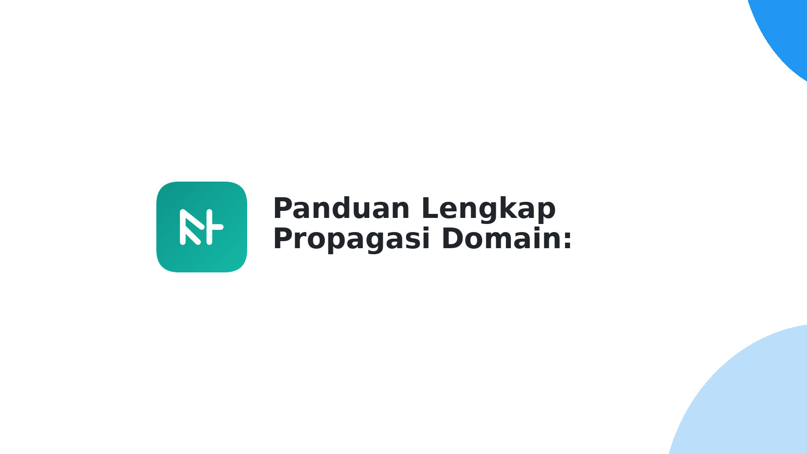 Panduan Lengkap Propagasi Domain: Pengertian & Durasi