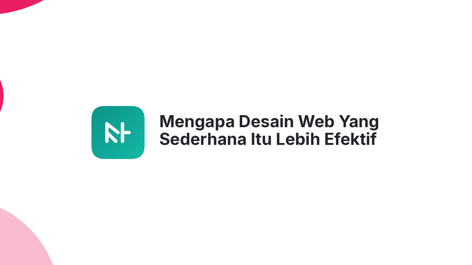 Mengapa Desain Web Yang Sederhana Itu Lebih Efektif