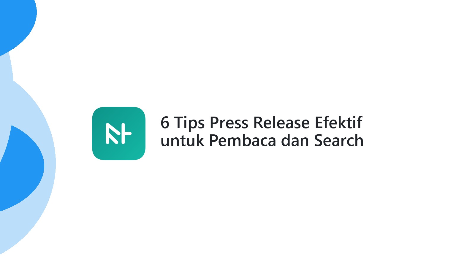6 Tips Press Release Efektif untuk Pembaca dan Search Engine