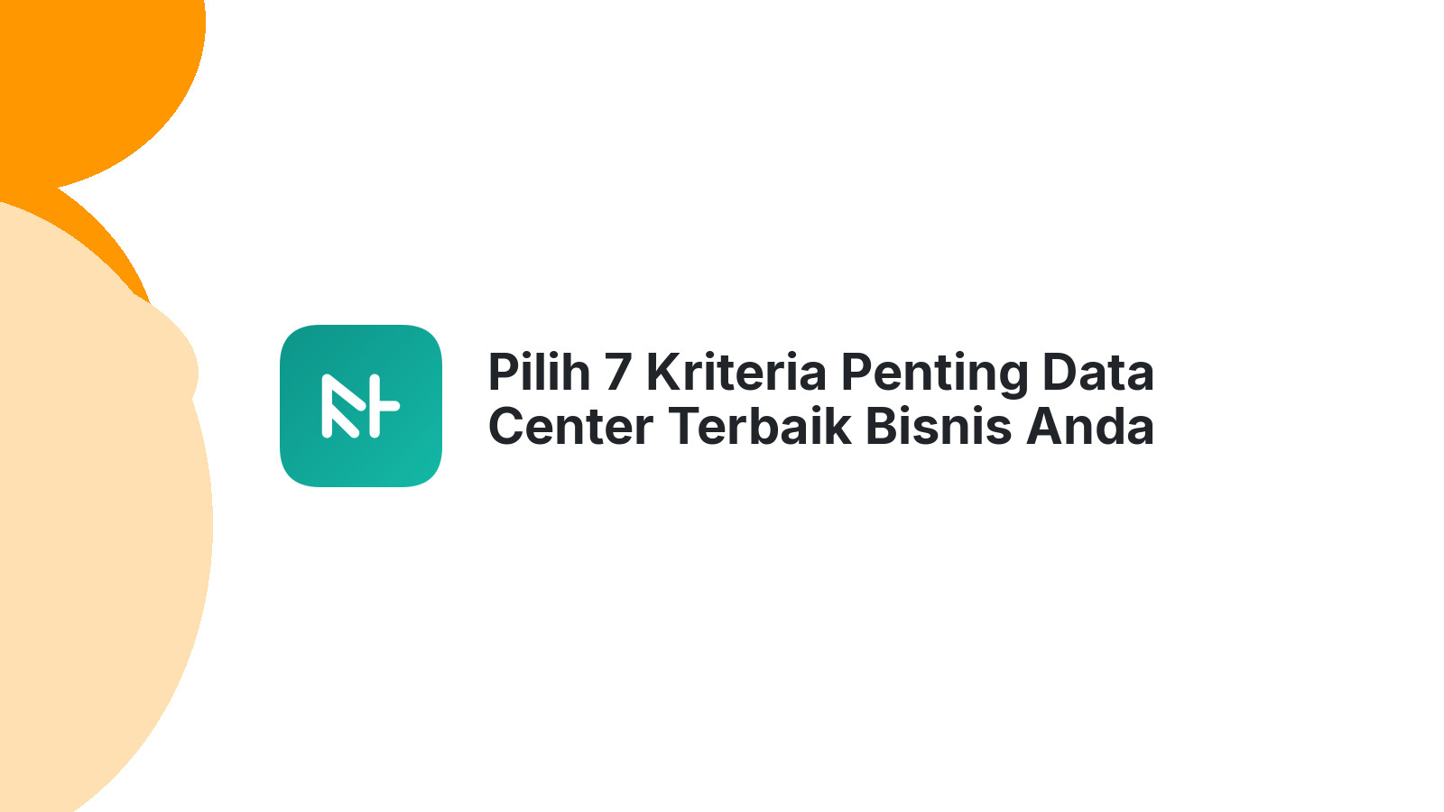 Pilih 7 Kriteria Penting Data Center Terbaik Bisnis Anda