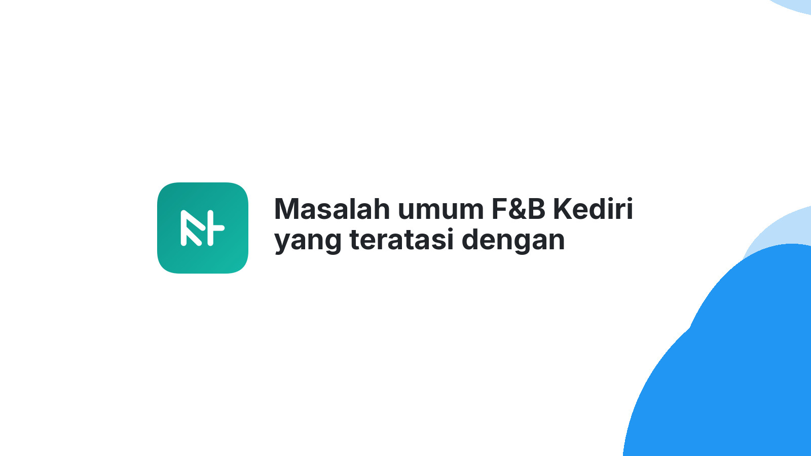 Masalah umum F&B Kediri yang teratasi dengan kehadiran website profesional.