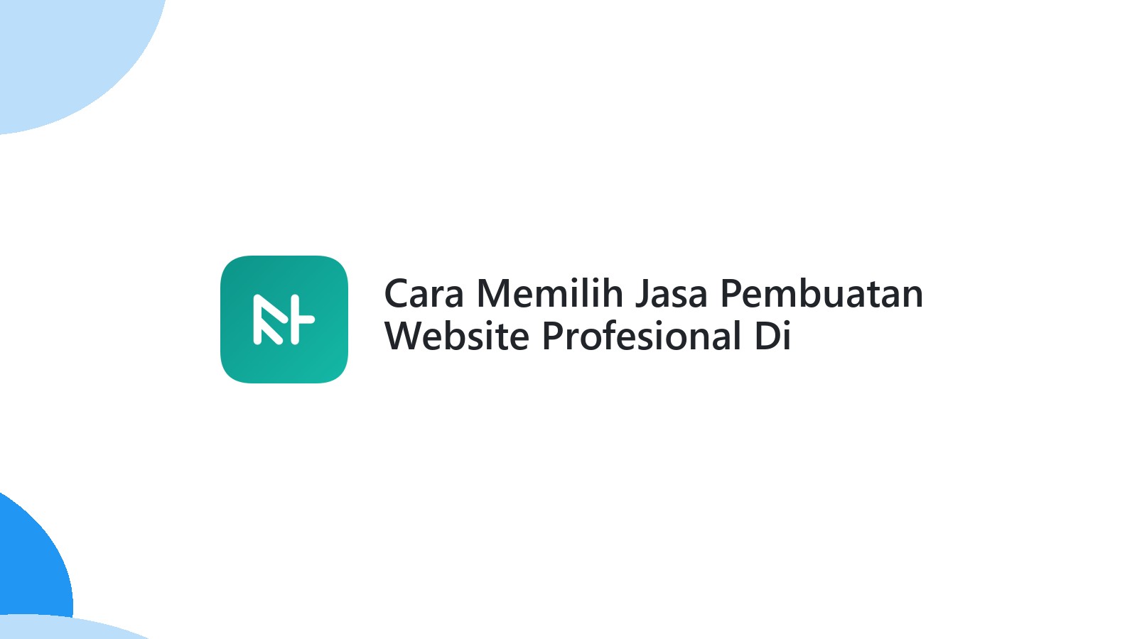 Cara Memilih Jasa Pembuatan Website Profesional Di Semarang Untuk Bisnis Anda