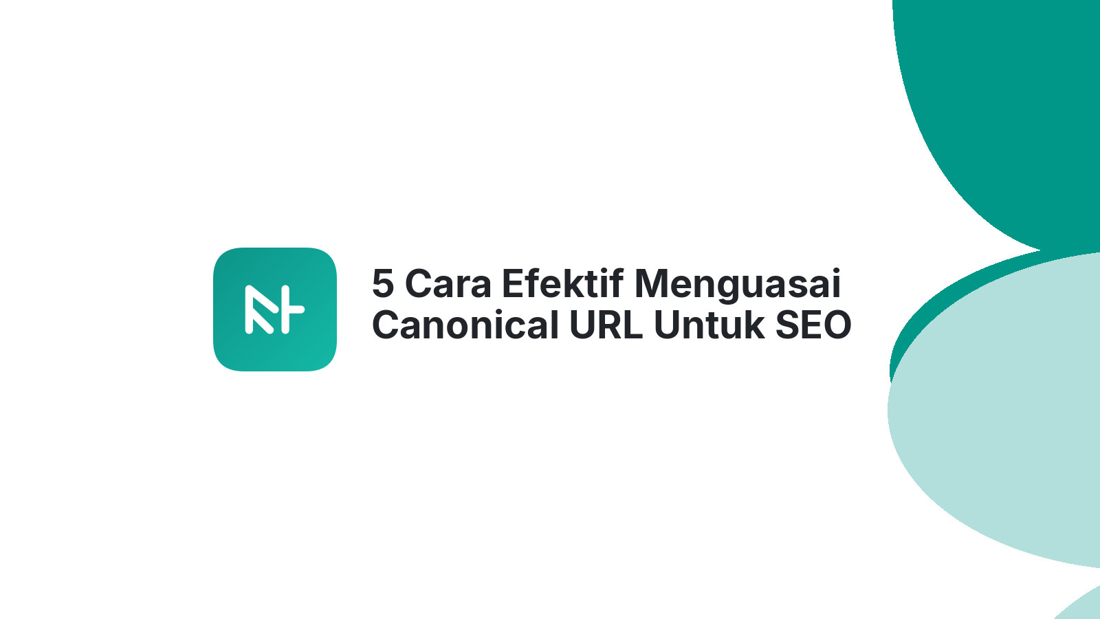 5 Cara Efektif Menguasai Canonical URL Untuk SEO