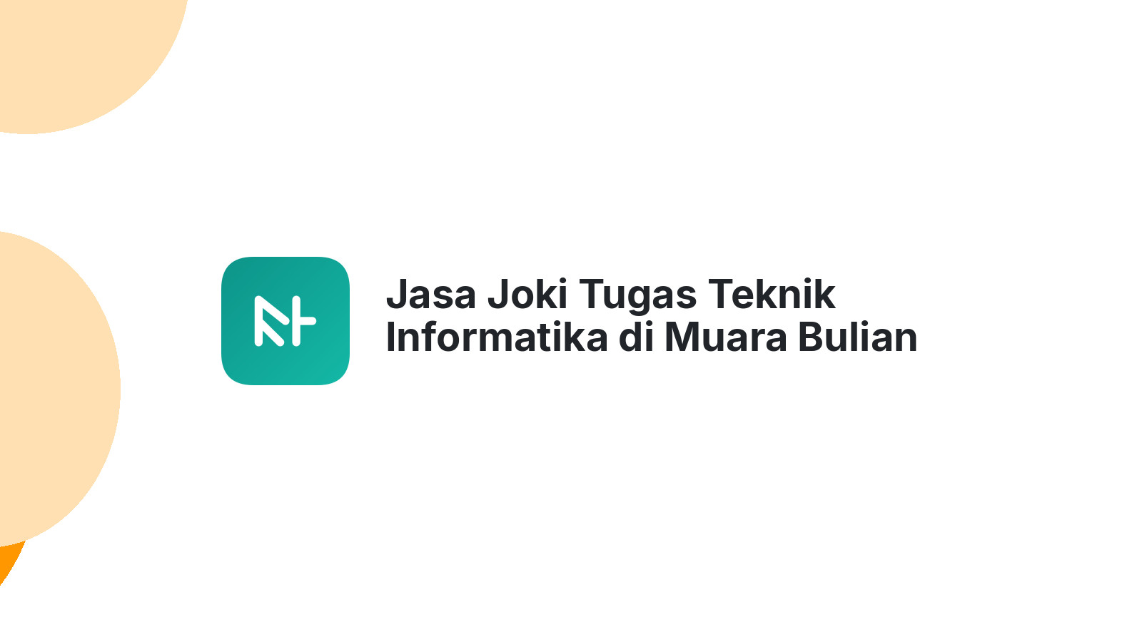 Jasa Joki Tugas Teknik Informatika di Muara Bulian