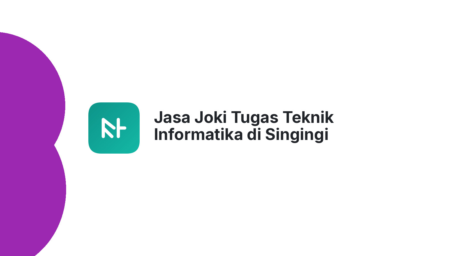 Jasa Joki Tugas Teknik Informatika di Singingi