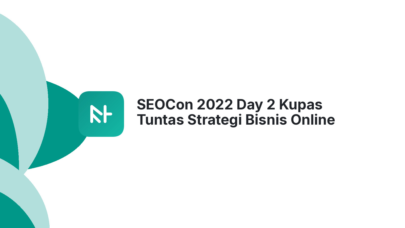 SEOCon 2022 Day 2 Kupas Tuntas Strategi Bisnis Online