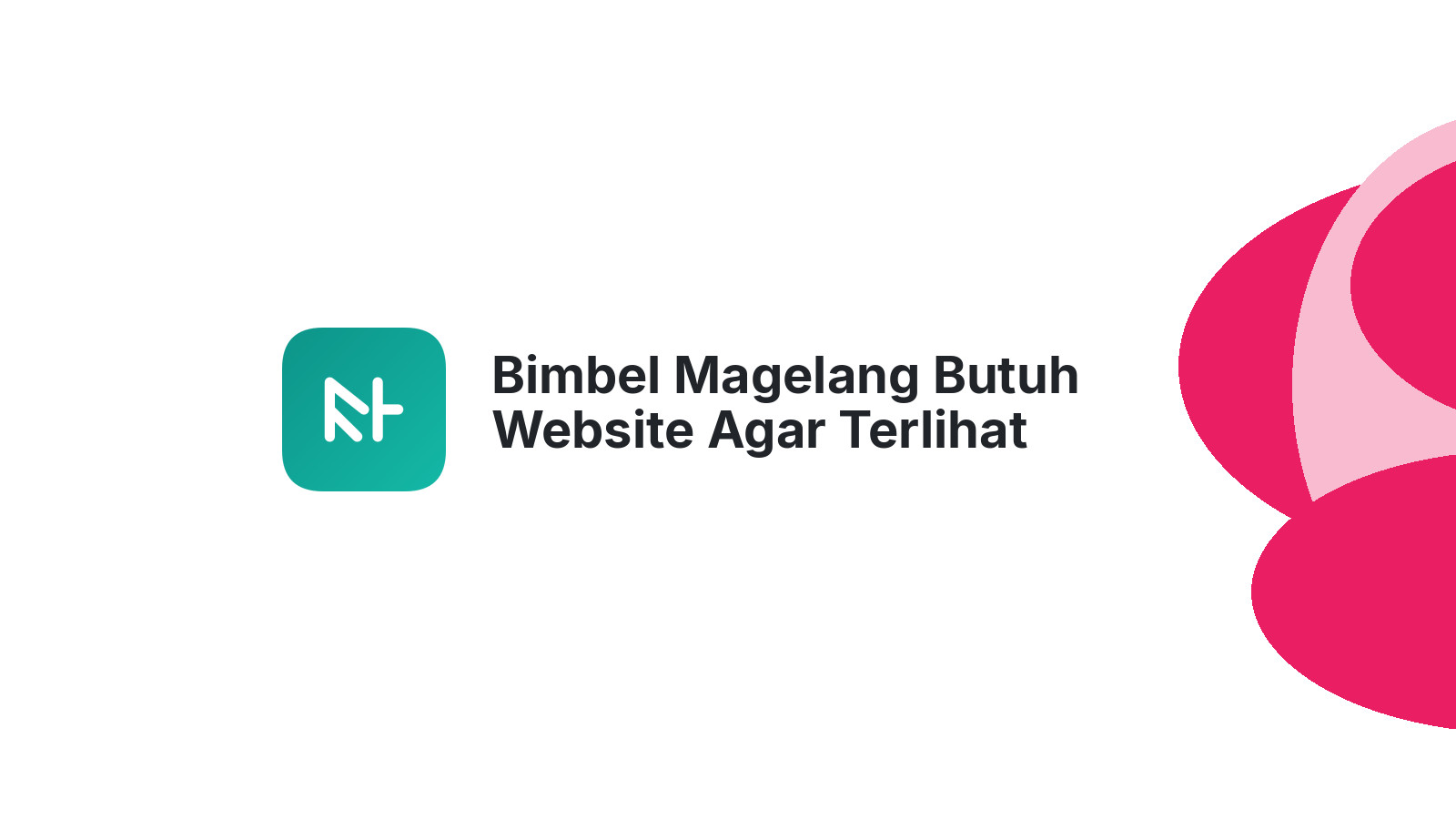 Bimbel Magelang Butuh Website Agar Terlihat Profesional
