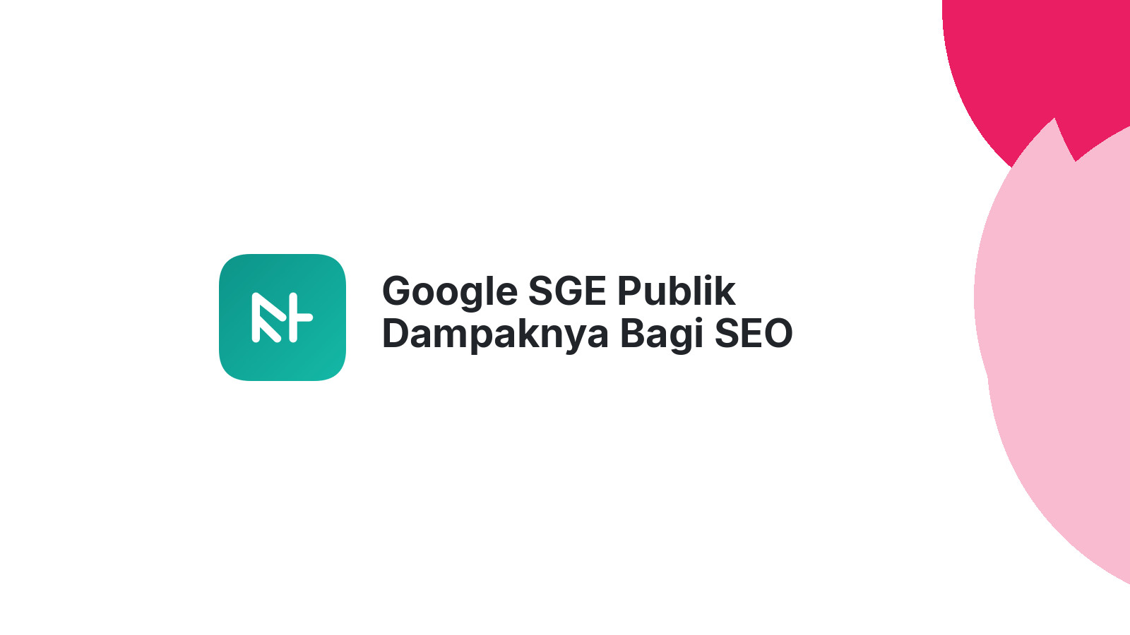 Google SGE Publik Dampaknya Bagi SEO