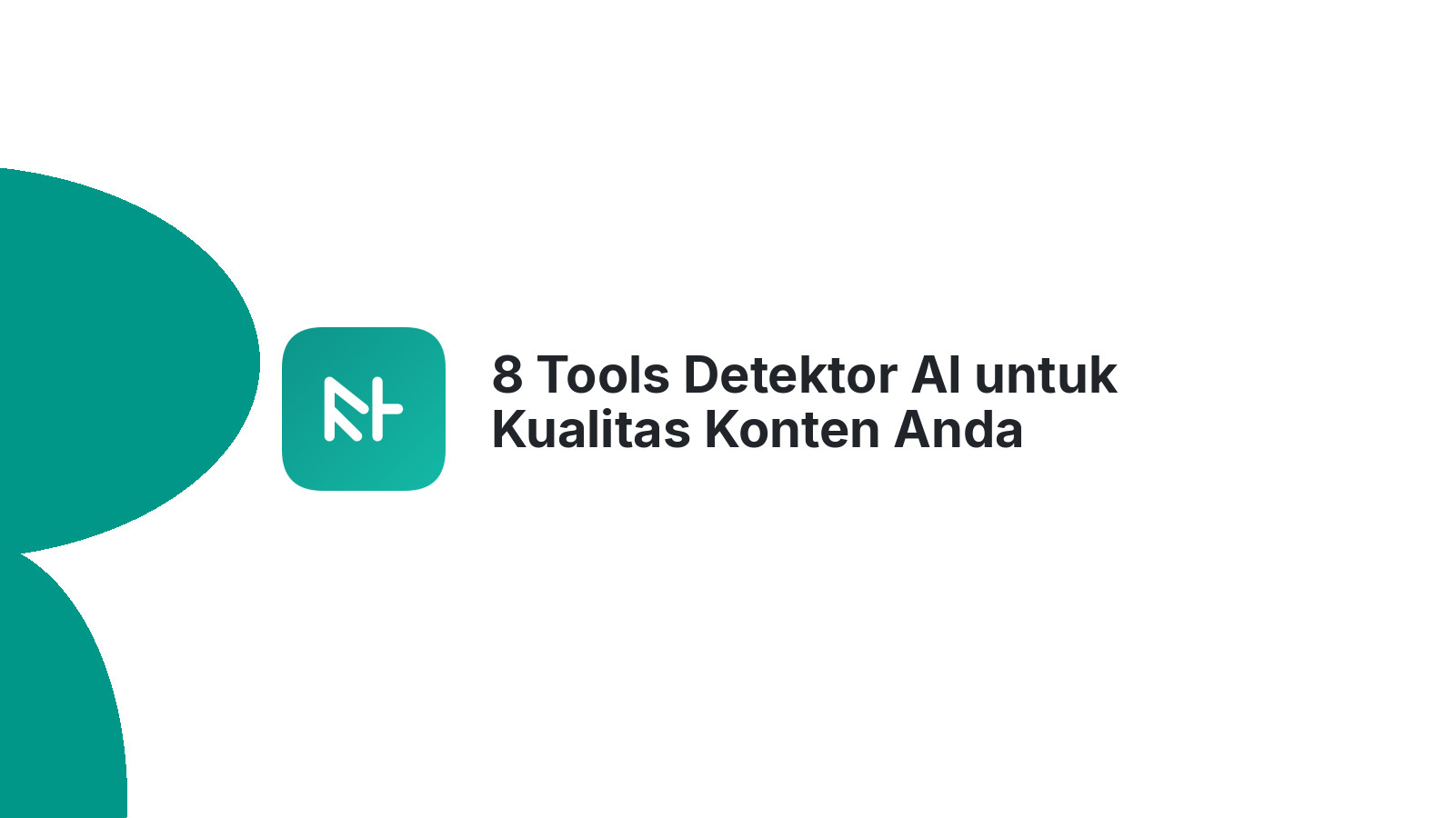 8 Tools Detektor AI untuk Kualitas Konten Anda