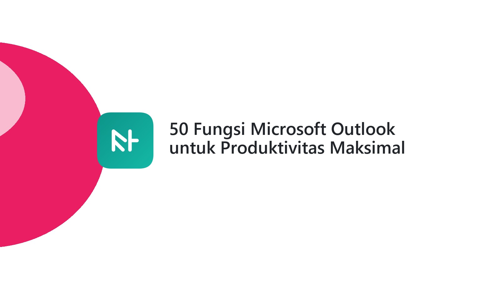 50 Fungsi Microsoft Outlook untuk Produktivitas Maksimal Anda