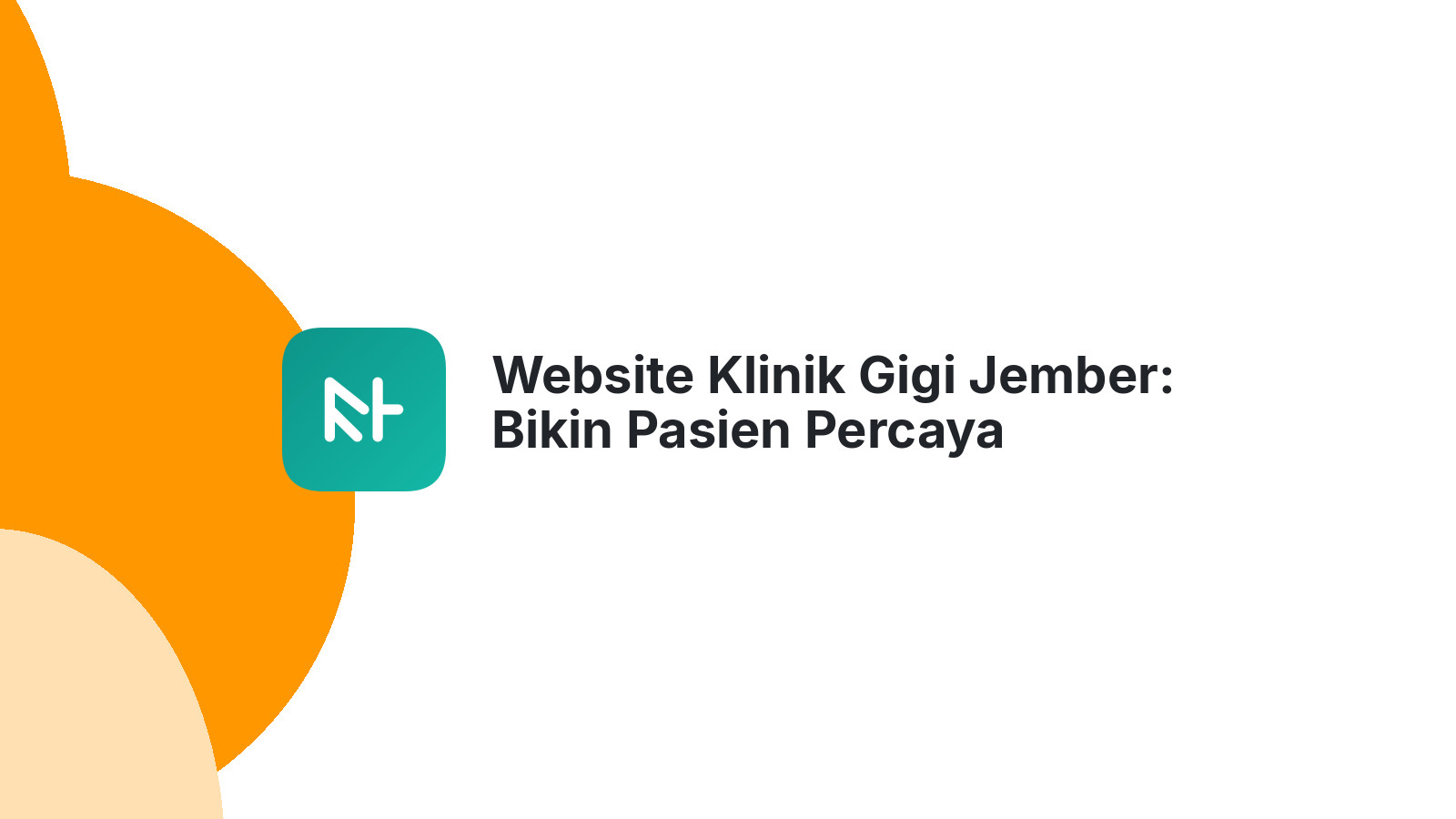 Website Klinik Gigi Jember: Bikin Pasien Percaya Sepenuhnya