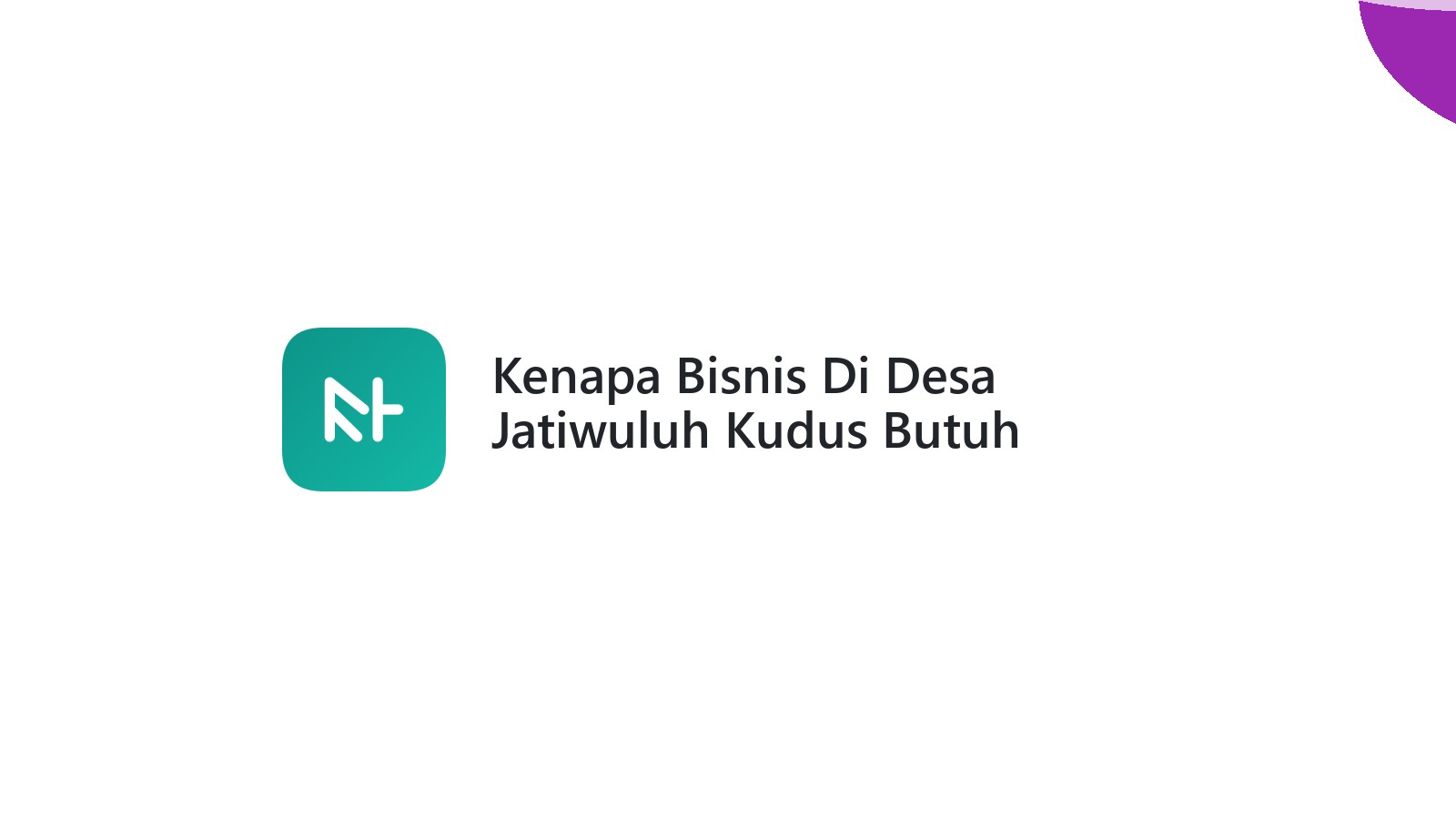 Kenapa Bisnis Di Desa Jatiwuluh Kudus Butuh Website Profesional