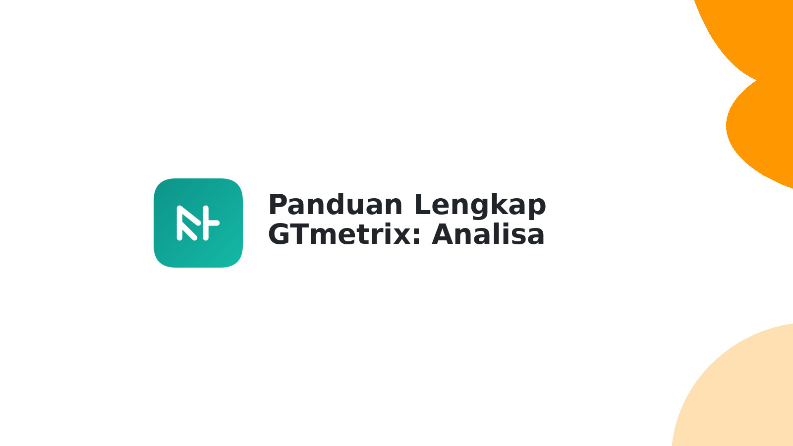 Panduan Lengkap GTmetrix: Analisa Kecepatan Website Anda