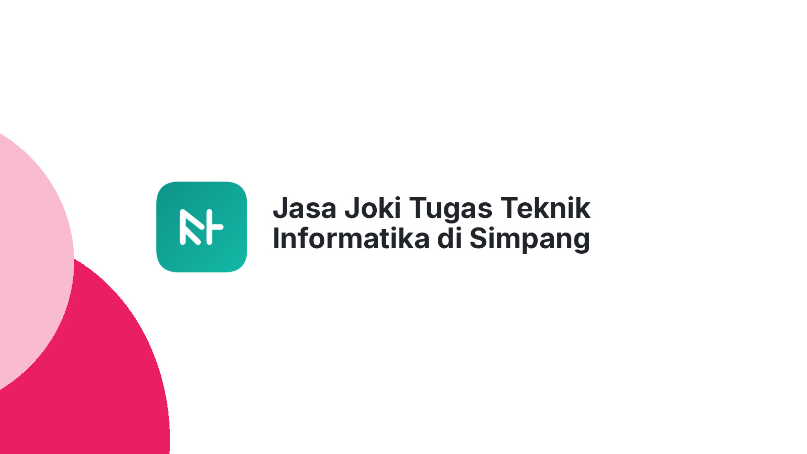 Jasa Joki Tugas Teknik Informatika di Simpang Jernih