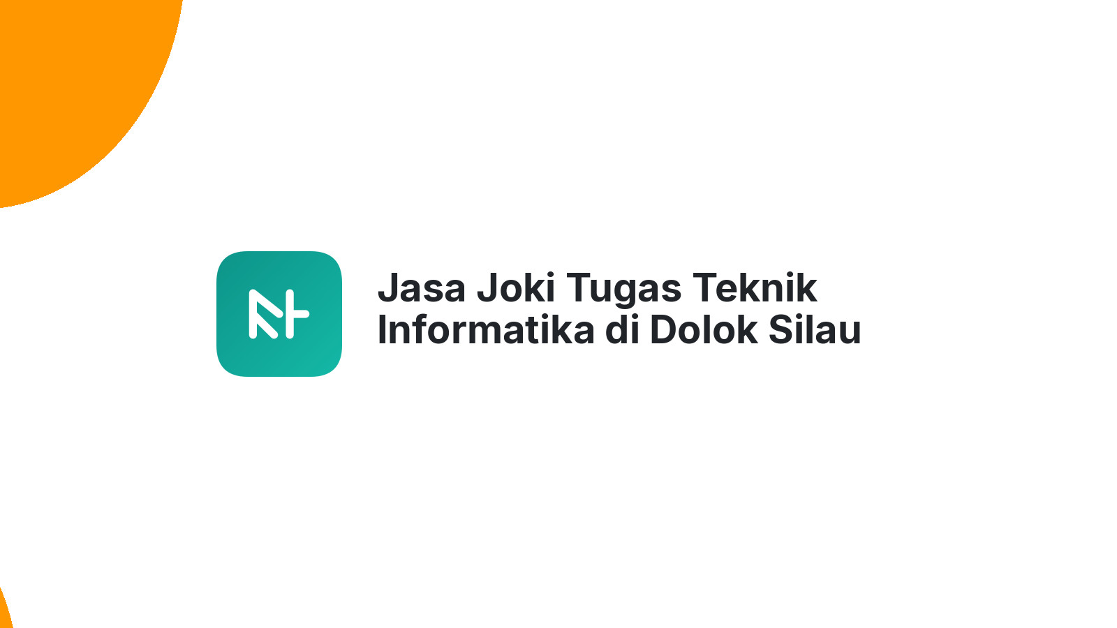 Jasa Joki Tugas Teknik Informatika di Dolok Silau