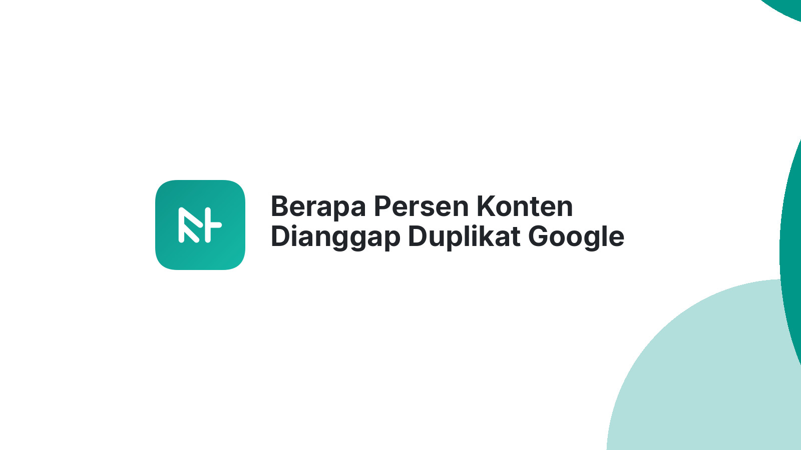 Berapa Persen Konten Dianggap Duplikat Google