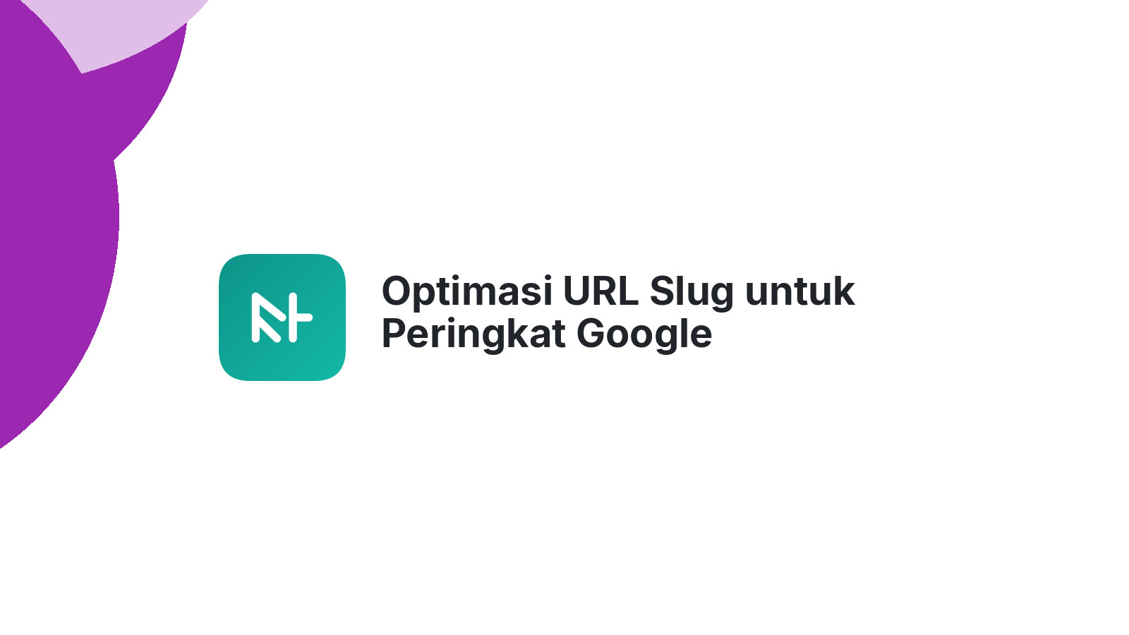 Optimasi URL Slug untuk Peringkat Google