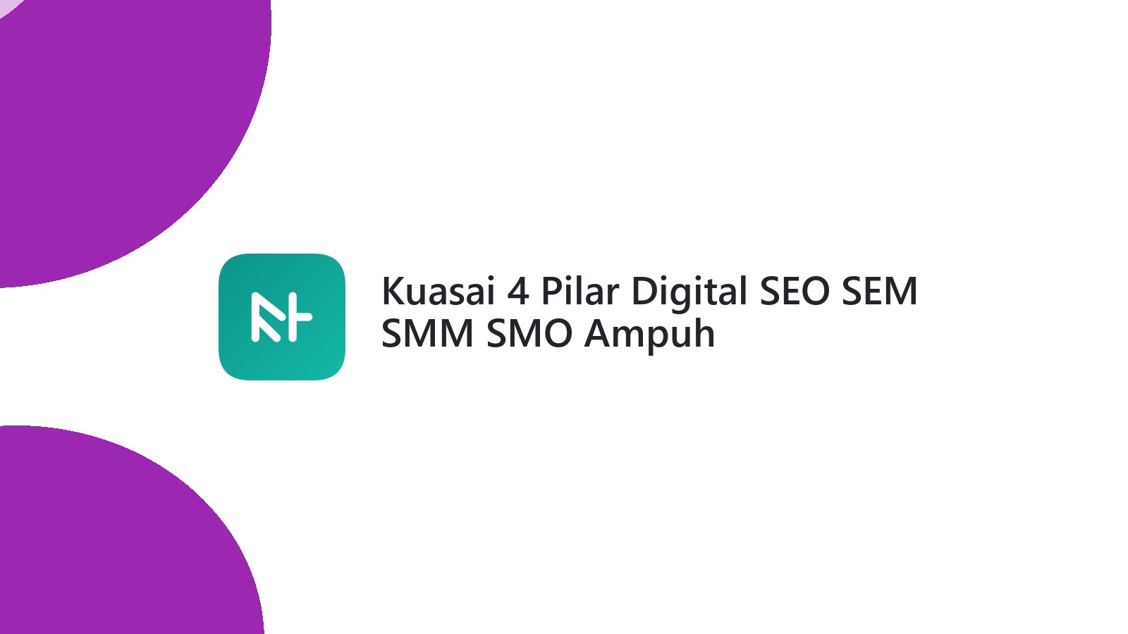 Kuasai 4 Pilar Digital SEO SEM SMM SMO Ampuh