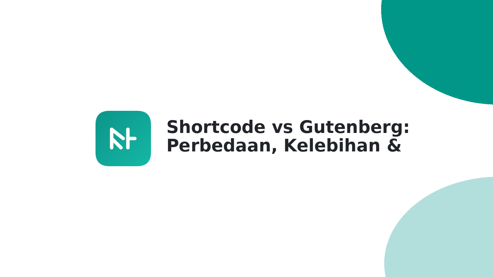 Shortcode vs Gutenberg: Perbedaan, Kelebihan & Tips Gabung