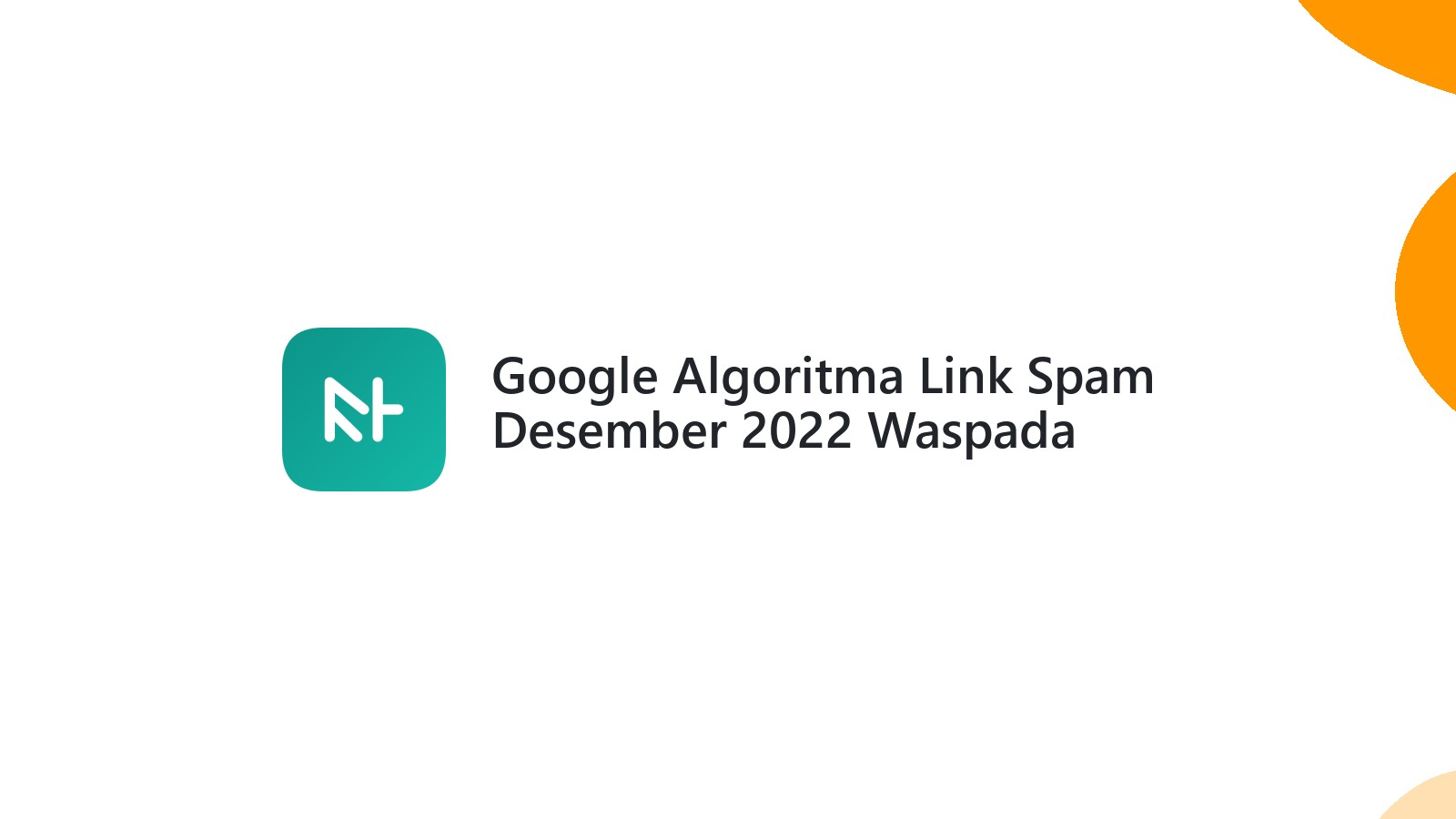 Google Algoritma Link Spam Desember 2022 Waspada Backlink