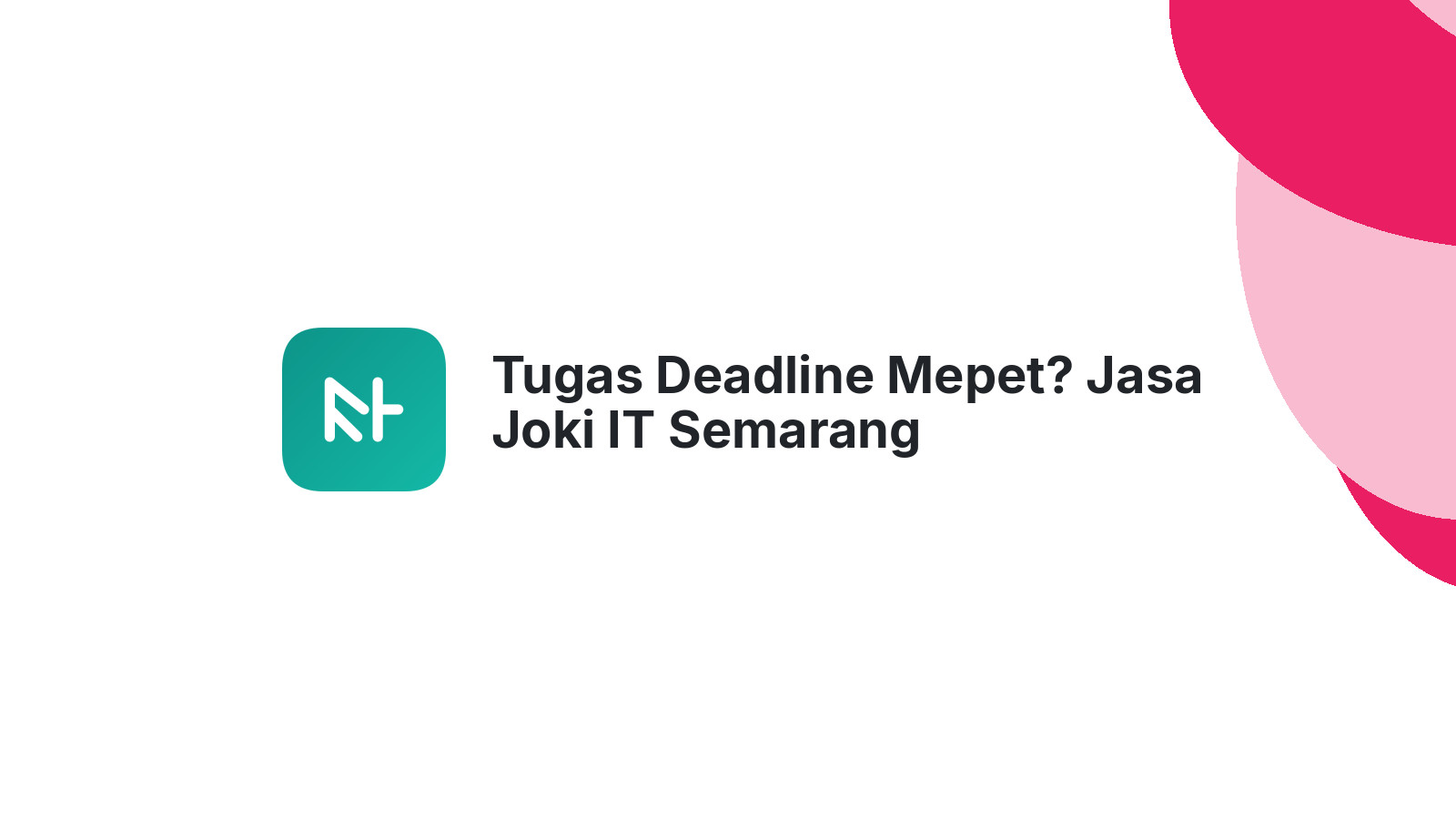 Tugas Deadline Mepet? Jasa Joki IT Semarang