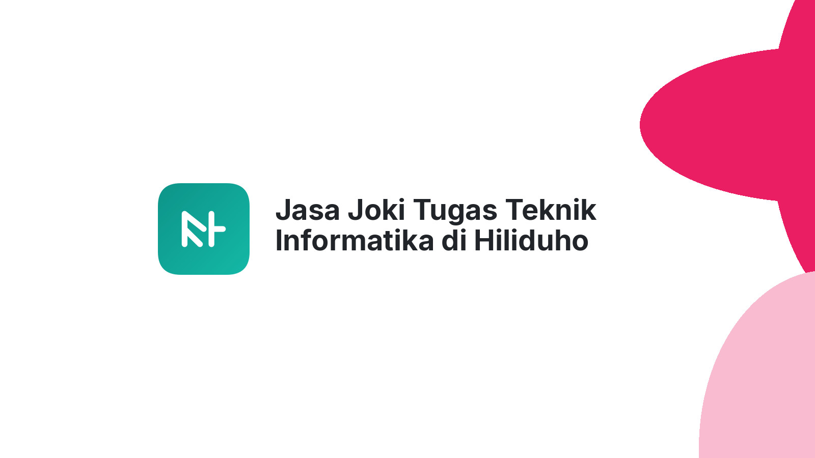 Jasa Joki Tugas Teknik Informatika di Hiliduho