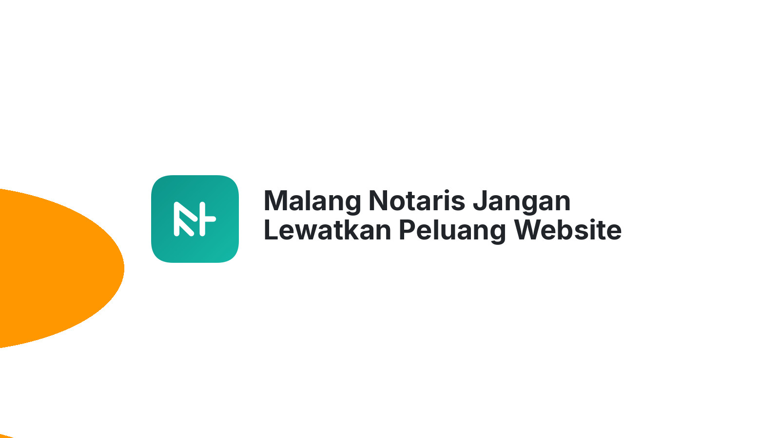 Malang Notaris Jangan Lewatkan Peluang Website Cuan