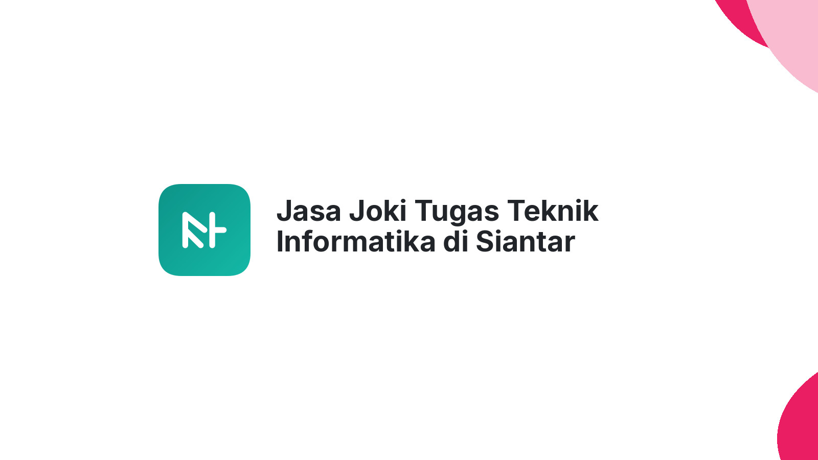Jasa Joki Tugas Teknik Informatika di Siantar Narumonda