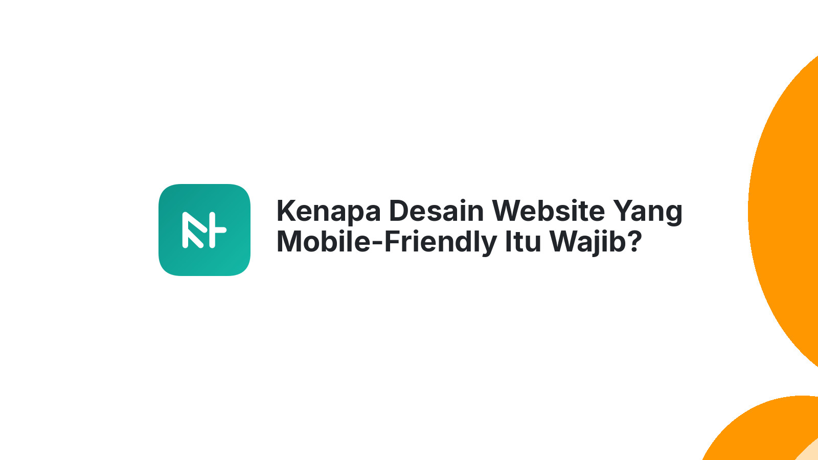 Kenapa Desain Website Yang Mobile-Friendly Itu Wajib?