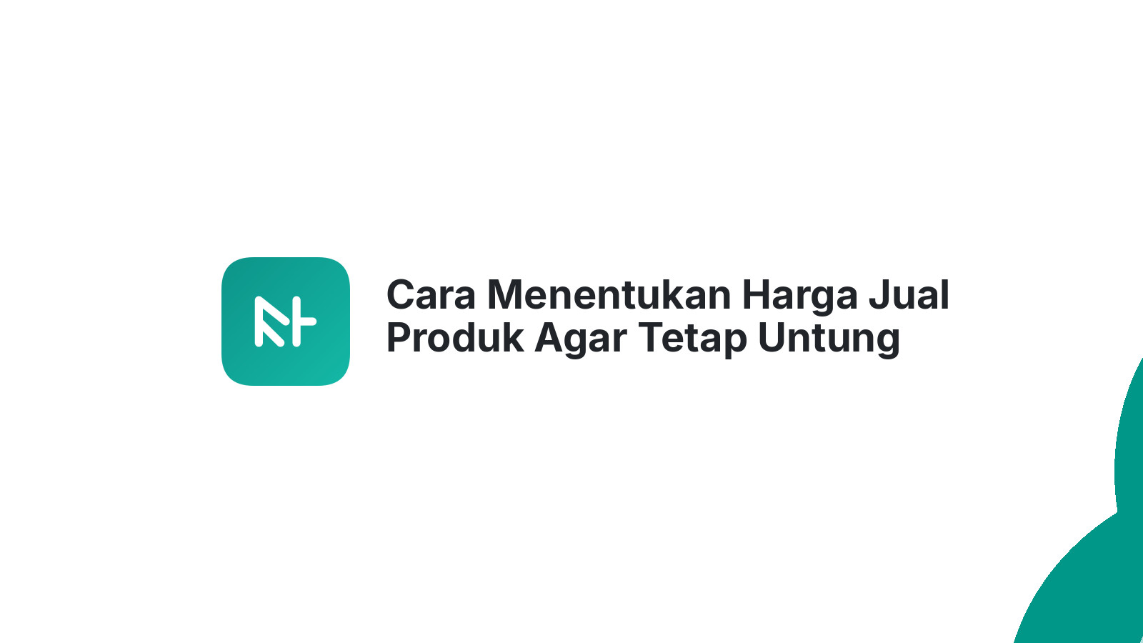 Cara Menentukan Harga Jual Produk Agar Tetap Untung