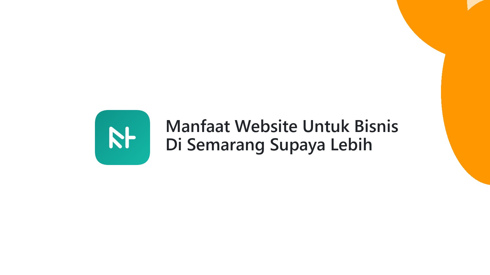 Manfaat Website Untuk Bisnis Di Semarang Supaya Lebih Mudah Ditemukan