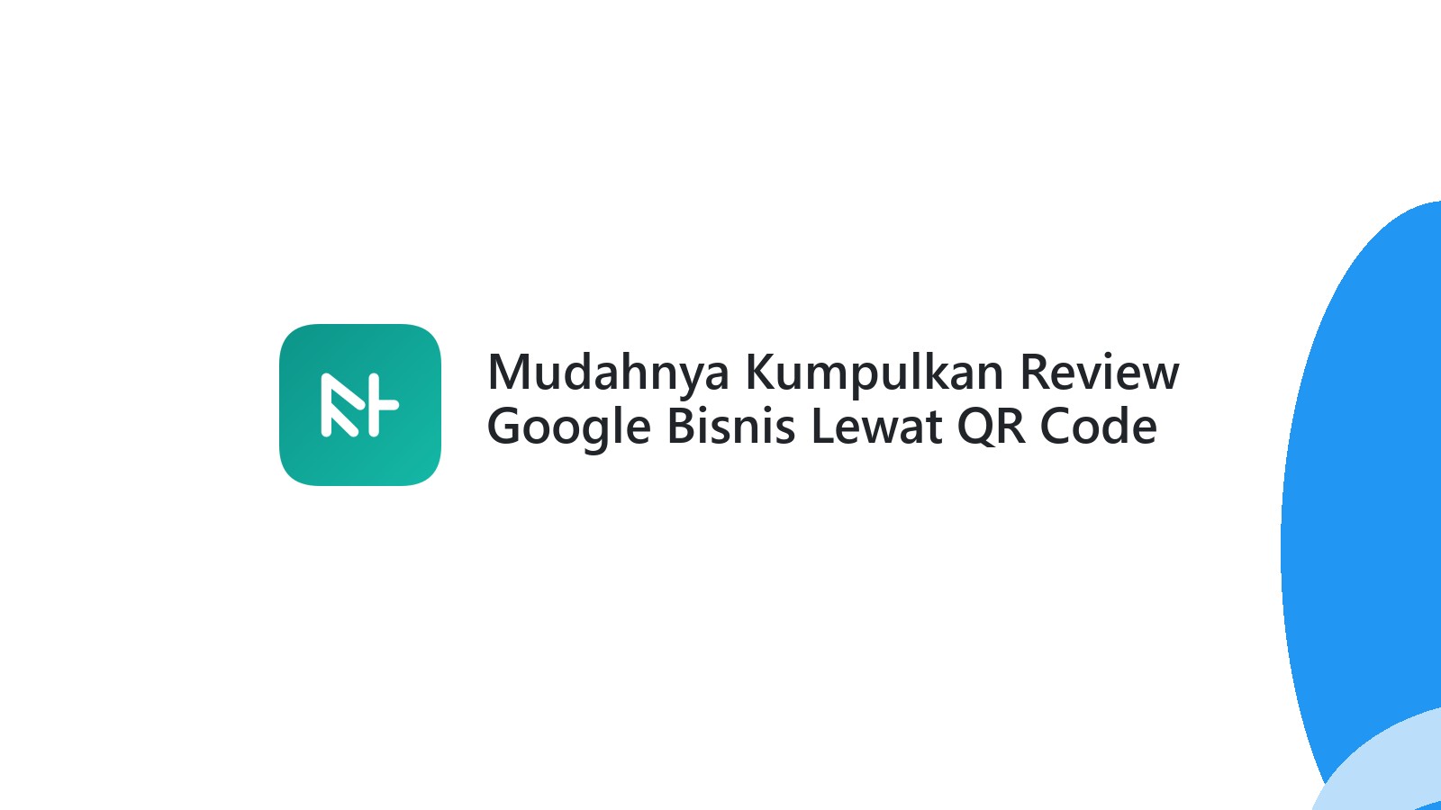 Mudahnya Kumpulkan Review Google Bisnis Lewat QR Code