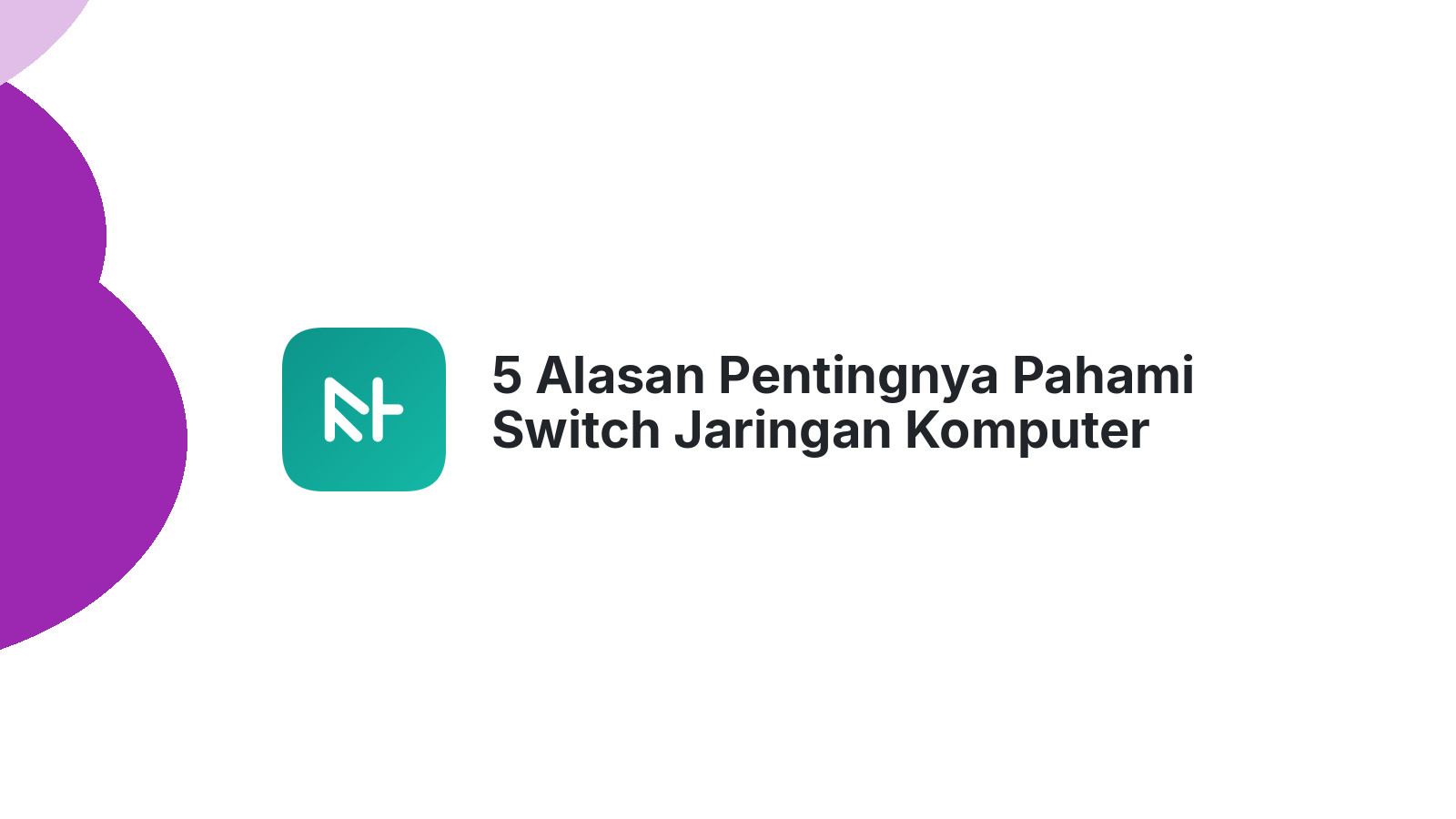 5 Alasan Pentingnya Pahami Switch Jaringan Komputer