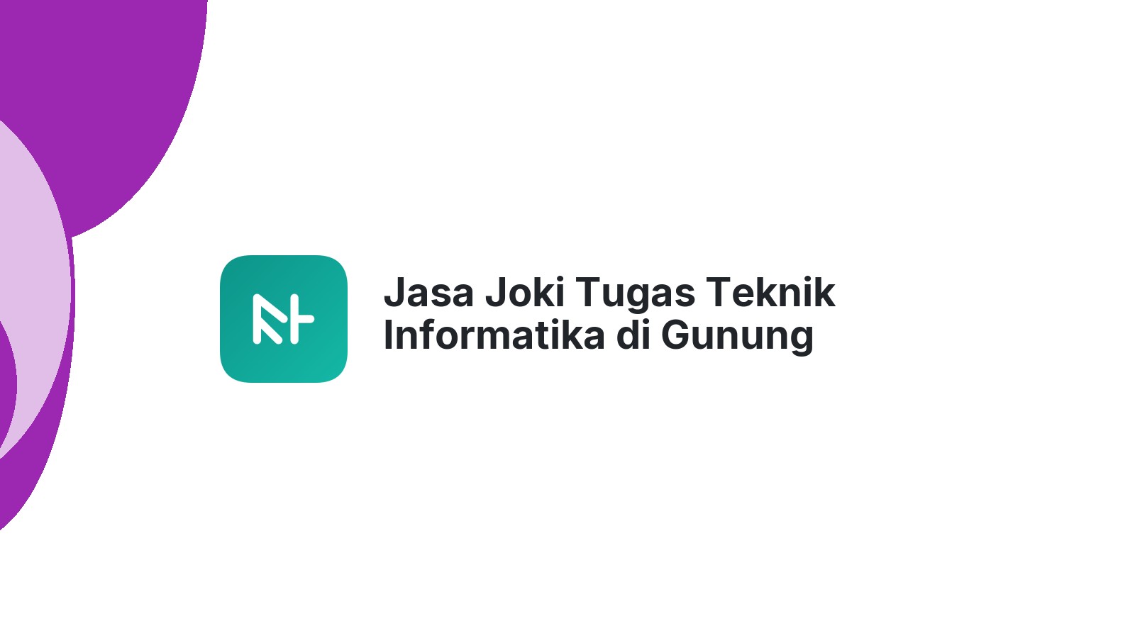 Jasa Joki Tugas Teknik Informatika di Gunung Meriah