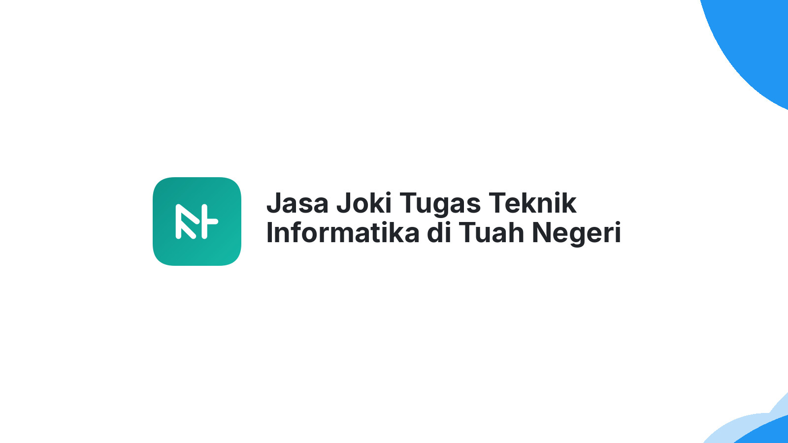 Jasa Joki Tugas Teknik Informatika di Tuah Negeri
