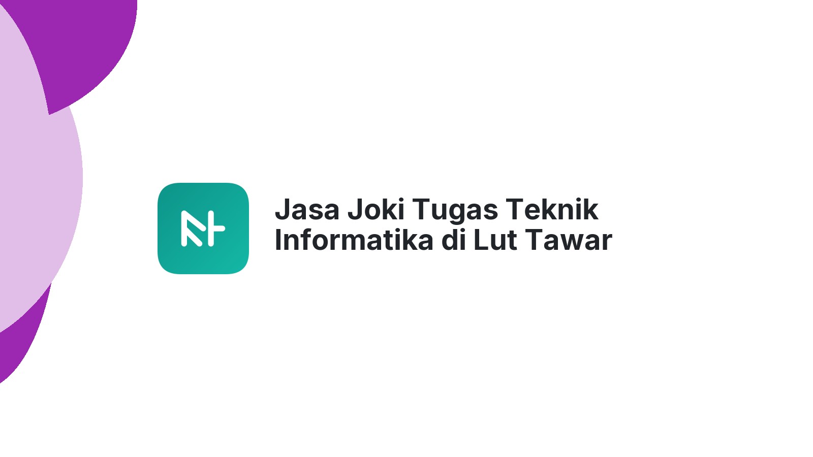 Jasa Joki Tugas Teknik Informatika di Lut Tawar