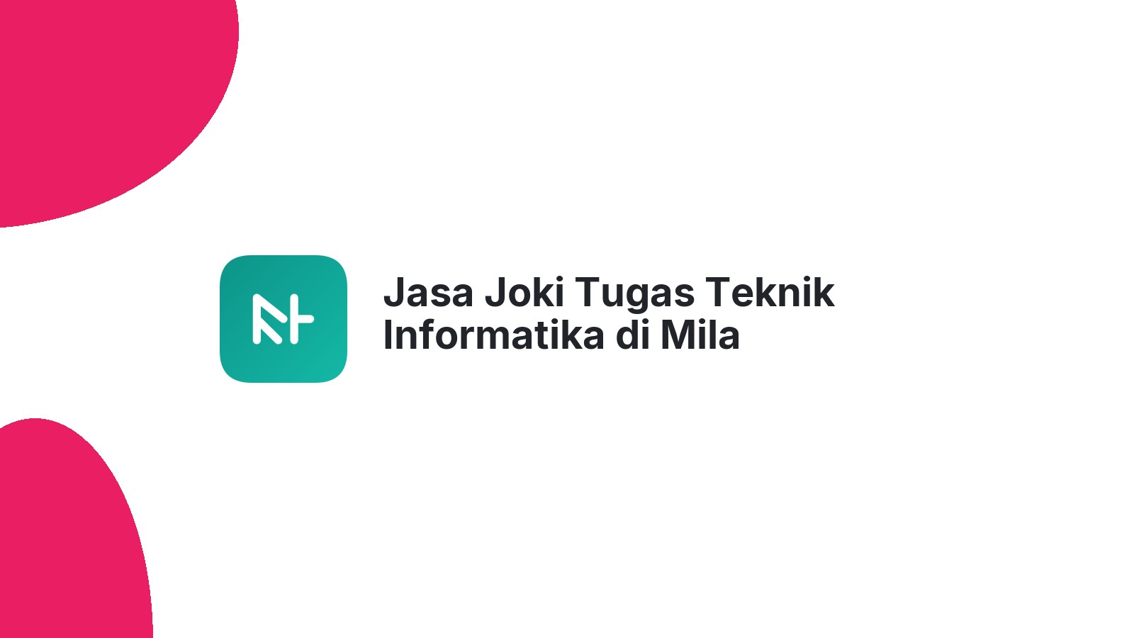 Jasa Joki Tugas Teknik Informatika di Mila