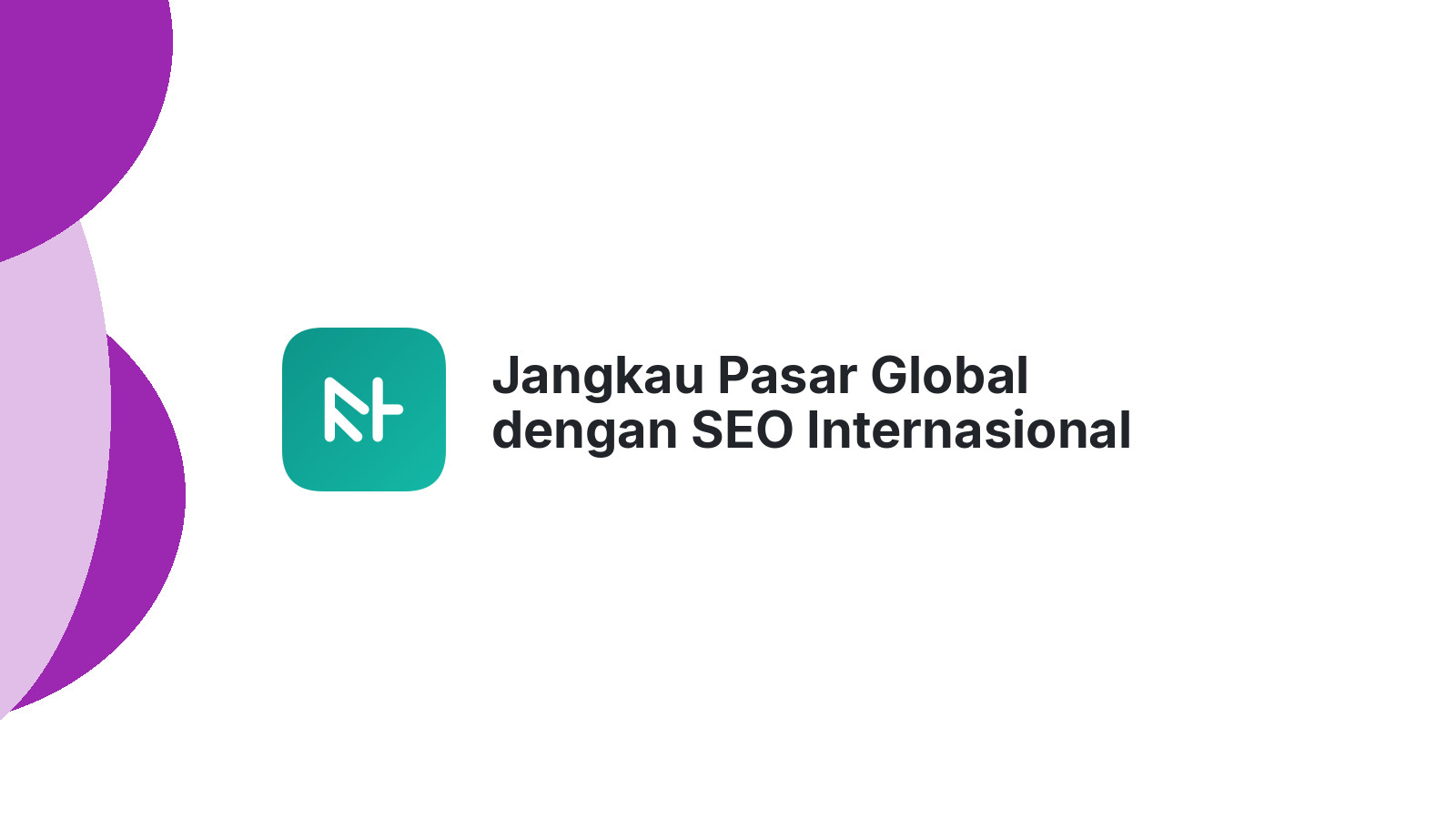 Jangkau Pasar Global dengan SEO Internasional Andal