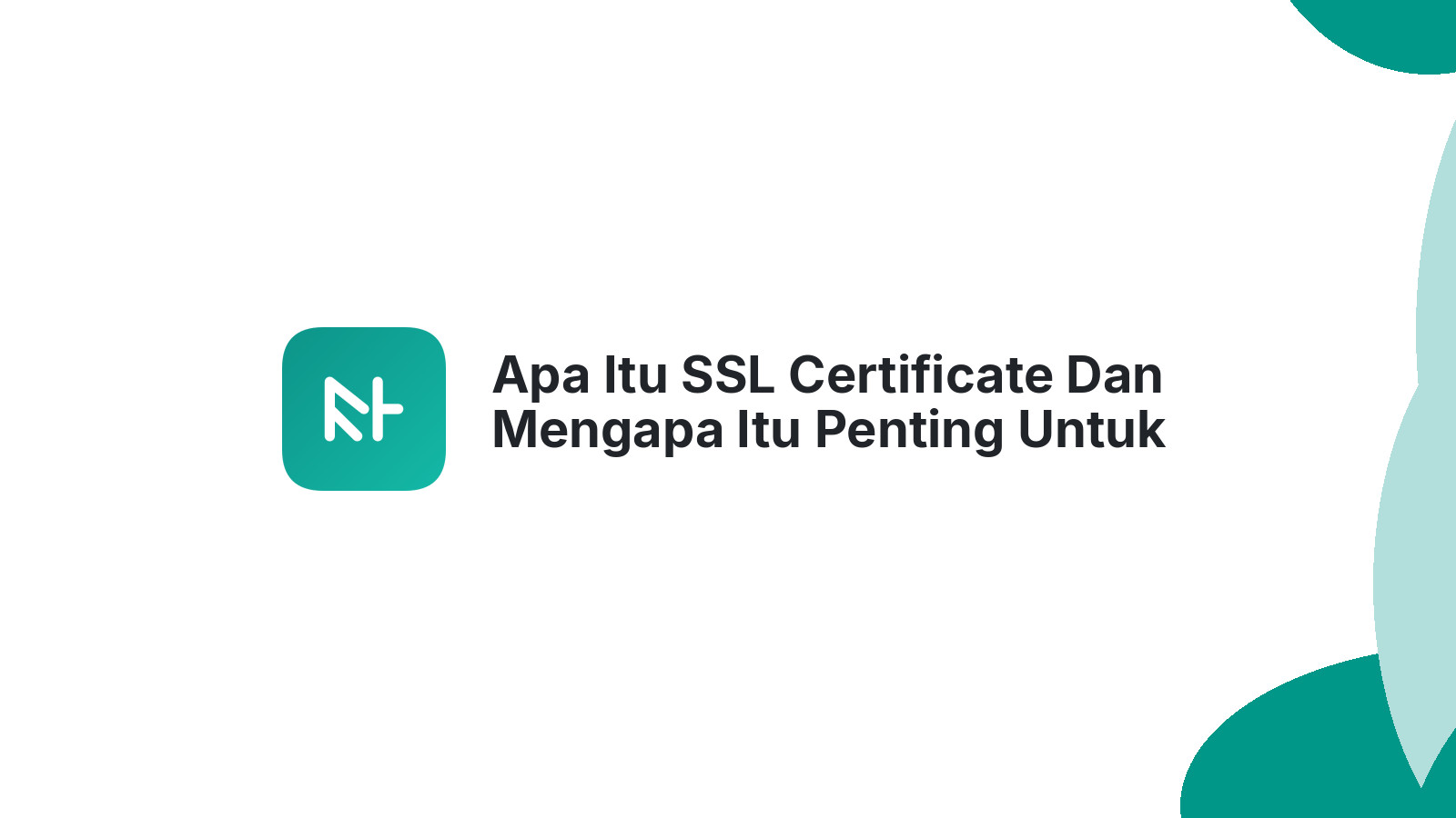 Apa Itu SSL Certificate Dan Mengapa Itu Penting Untuk Website Anda?