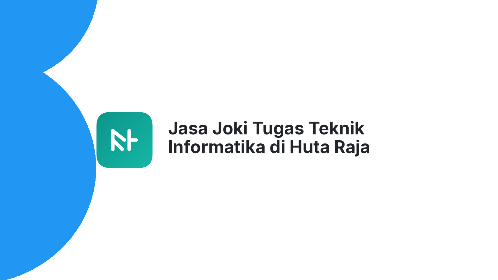 Jasa Joki Tugas Teknik Informatika di Huta Raja Tinggi