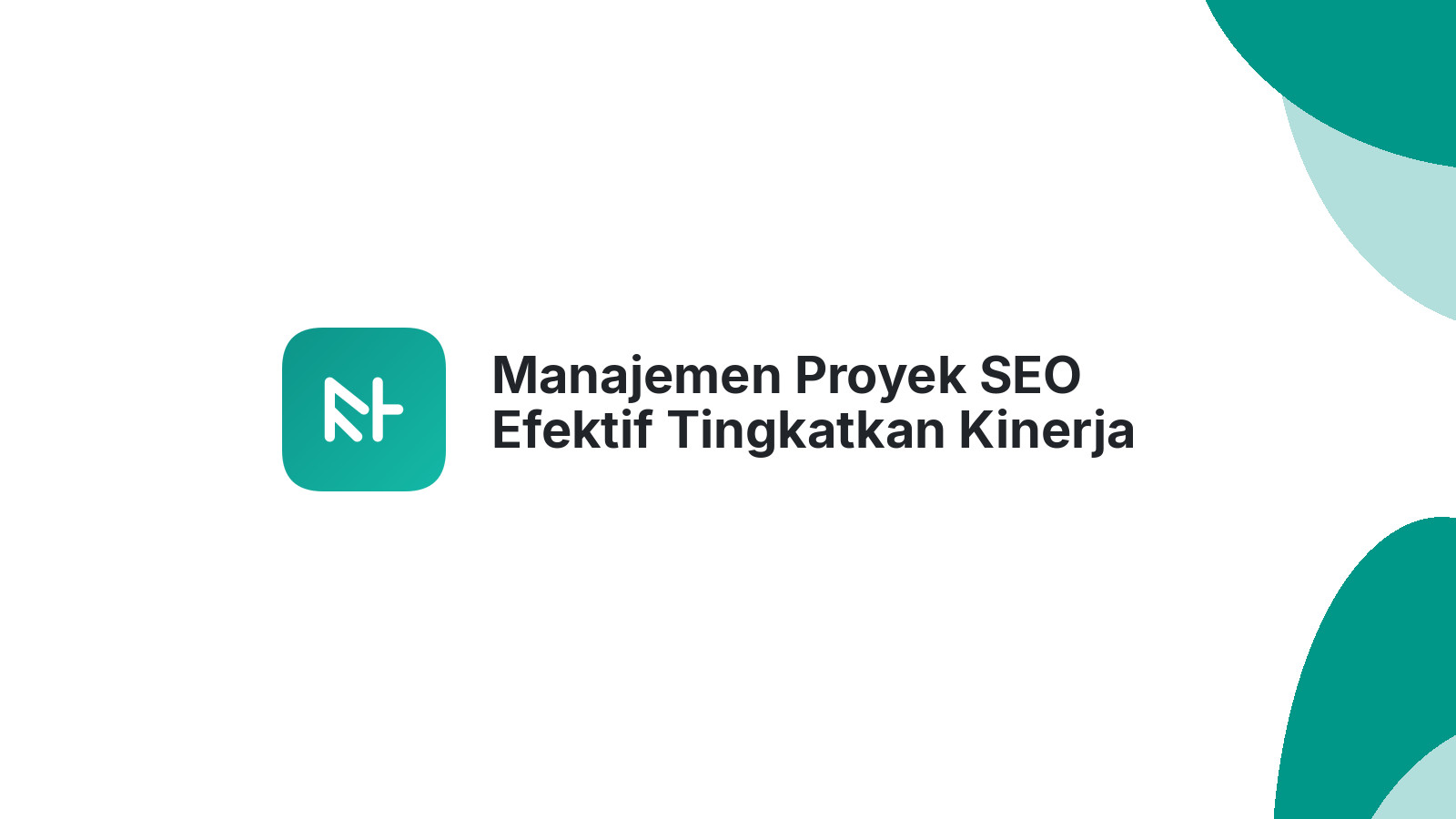 Manajemen Proyek SEO Efektif Tingkatkan Kinerja Bisnis