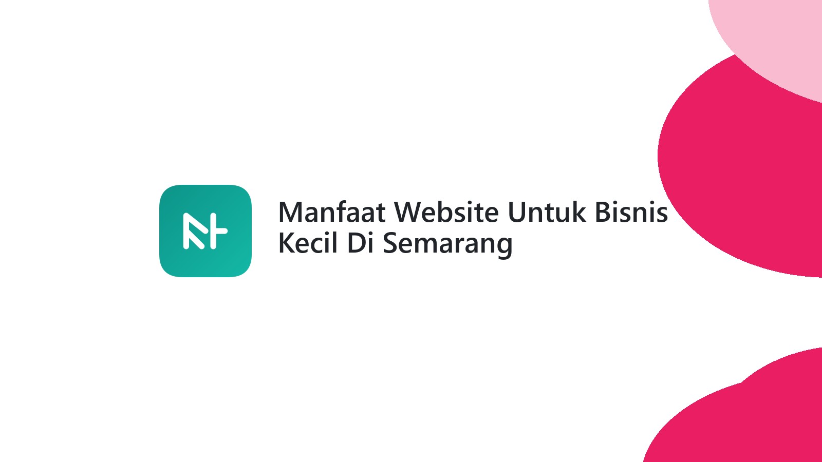 Manfaat Website Untuk Bisnis Kecil Di Semarang Meningkatkan Jangkauan