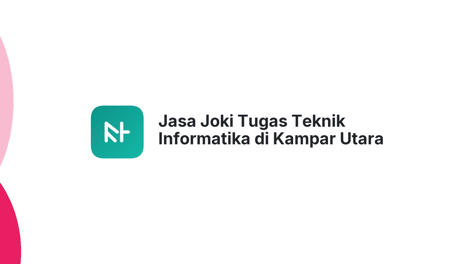 Jasa Joki Tugas Teknik Informatika di Kampar Utara