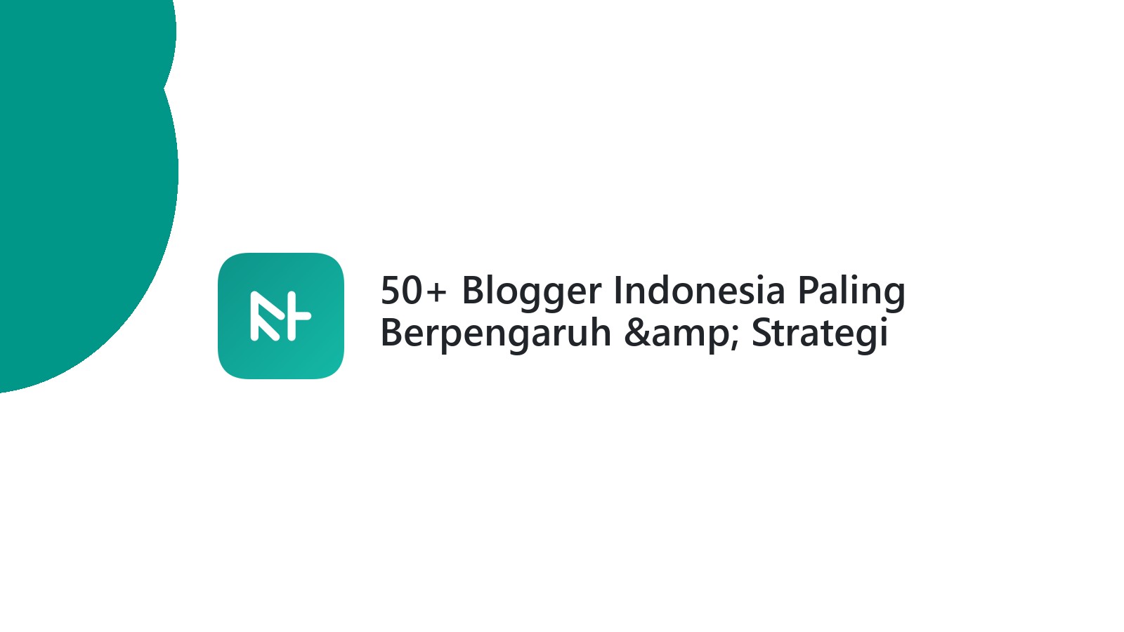 50+ Blogger Indonesia Paling Berpengaruh &amp; Strategi Sukses Mereka